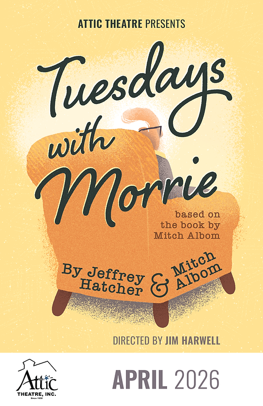 TUESDAYS WITH MORRIE Attic Theatre Inc.